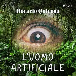 «L'uomo artificiale» by Horacio Quiroga