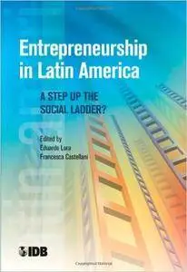 Entrepreneurship in Latin America: A Step Up the Social Ladder? (Latin American Development Forum)