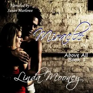 «Miracle Above All» by Linda Mooney