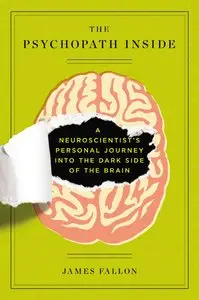 The Psychopath Inside: A Neuroscientist's Personal Journey into the Dark Side of the Brain [Repost] 