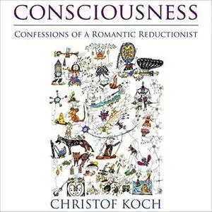 Consciousness: Confessions of a Romantic Reductionist [Audiobook]