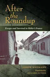 After the Roundup : Escape and Survival in Hitler’s France