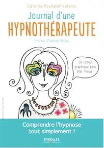 Catherine Roumanoff-Lefaivre, "Journal d'une hypnothérapeute : Comprendre l'hypnose tout simplement !"