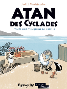 Atan Des Cyclades - Itinéraire D'un Jeune Sculpteur