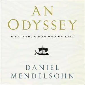 An Odyssey: A Father, a Son, and an Epic [Audiobook]
