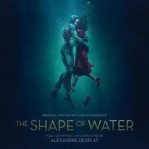 Alexandre Desplat - The Shape of Water (Original Motion Picture Soundtrack) (2017)