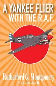 «A Yankee Flier with the R.A.F.» by Rutherford G. Montgomery