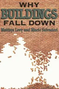 "Why Buildings Fall Down: How Structures Sail" by Matthys Levy, Mario Salvadori 