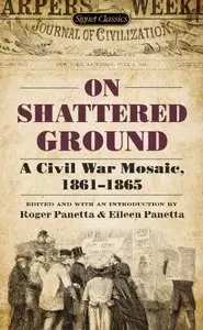 On Shattered Ground: A Civil War Mosaic, 1861-1865