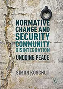 Normative Change and Security Community Disintegration: Undoing Peace (Repost)