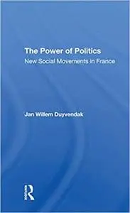 The Power Of Politics: New Social Movements In France