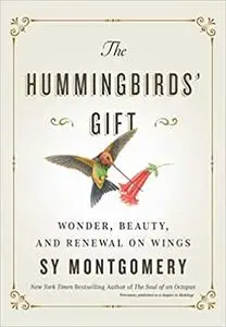 The Hummingbirds' Gift: Wonder, Beauty, and Renewal on Wings