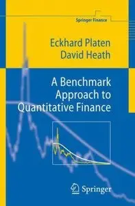 A Benchmark Approach to Quantitative Finance (Springer Finance) by Eckhard Platen [Repost]