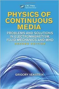 Physics of Continuous Media: Problems and Solutions in Electromagnetism, Fluid Mechanics and MHD, Second Edition