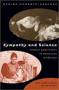 Sympathy and Science: Women Physicians in American Medicine