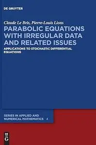 Parabolic Equations with Irregular Data and Related Issues: Applications to Stochastic Differential Equations
