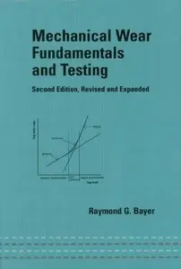 Mechanical Wear Fundamentals and Testing, Revised and Expanded (Repost)