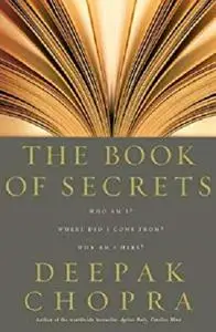 The Book Of Secrets: Who am I? Where did I come from? Why am I here?