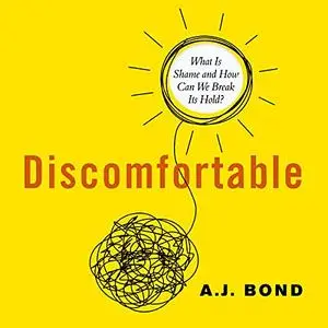 Discomfortable: What Is Shame and How Can We Break Its Hold? [Audiobook] (Repost)