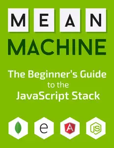 MEAN Machine: A beginner's practical guide to the JavaScript stack