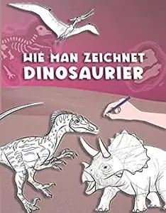 Wie Man Dinosaurier Zeichnet