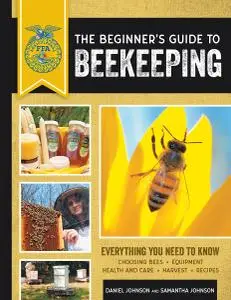 The Beginner's Guide to Beekeeping: Everything You Need to Know (FFA), 2nd Edition