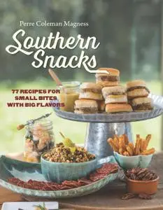 Southern Snacks: 77 Recipes for Small Bites with Big Flavors