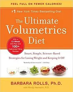 The Ultimate Volumetrics Diet Smart, Simple, Science-Based Strategies for Losing Weight and Keepi...