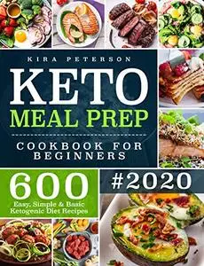 Keto Meal Prep Cookbook For Beginners: 600 Easy, Simple & Basic Ketogenic Diet Recipes