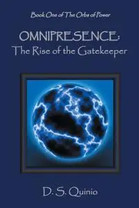 «Omnipresence: The Rise of the Gatekeeper» by D.S.Quinio