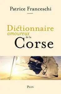 Patrice Franceschi, "Dictionnaire amoureux de la Corse"