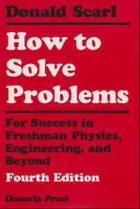 How to Solve Problems: For Success in Freshman Physics, Engineering, and Beyond (4th Edition)