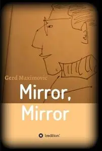 «Mirror, Mirror» by Gerd Maximovic