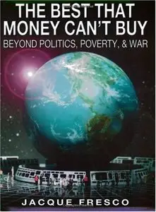 The Best That Money Can't Buy: Beyond Politics, Poverty, & War
