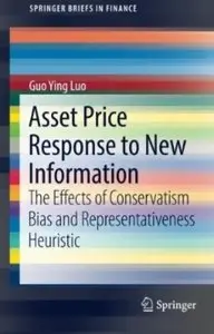 Asset Price Response to New Information: The Effects of Conservatism Bias and Representativeness Heuristic