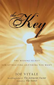The Key: The Missing Secret for Attracting Anything You Want (Repost)