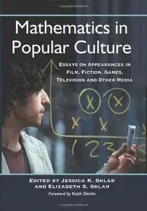 Mathematics in Popular Culture: Essays on Appearances in Film, Fiction, Games, Television and Other Media [Kindle Edition]