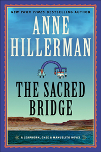 The Sacred Bridge : A Novel (A Leaphorn, Chee & Manuelito Novel Book 7)