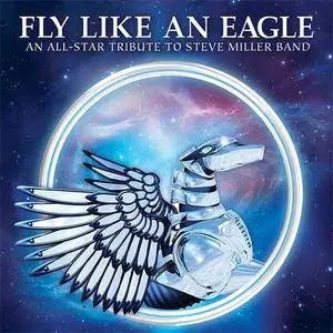 VA - Fly Like An Eagle: An All-Star Tribute To Steve Miller Band (2CD) (2013)
