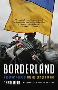 Borderland: A Journey Through the History of Ukraine, Updated Edition