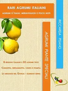 Rari agrumi italiani: Agrumi d'Italia meravigliosi e poco noti (Agrumi piante speciali Vol. 2)