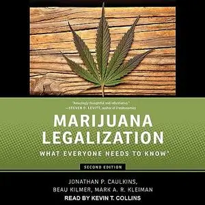 Marijuana Legalization (Second Edition): What Everyone Needs to Know [Audiobook]