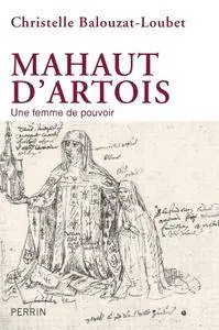 Christelle Balouzat-Loubet, "Mahaut d'Artois, une femme de pouvoir"