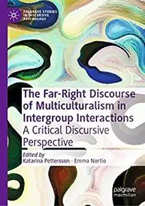 The Far-Right Discourse of Multiculturalism in Intergroup Interactions