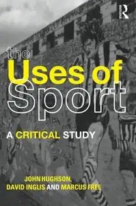 The Uses of Sport: A Critical Study