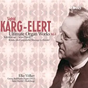 Elke Völker - Sigfrid Karg-Elert: Ultimate Organ Works Vol. 4 (2008)