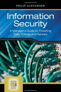 Information Security: A Manager's Guide to Thwarting Data Thieves and Hackers [Repost]