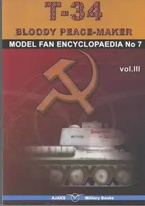 T-34 Bloody Peace-Maker vol.III (Model Fan Encyclopaedia No.7)