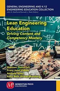 Lean Engineering Education: Driving Content and Competency Mastery