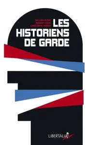 William Blanc, Aurore Chéry, Christophe Naudin, "Les Historiens de garde"